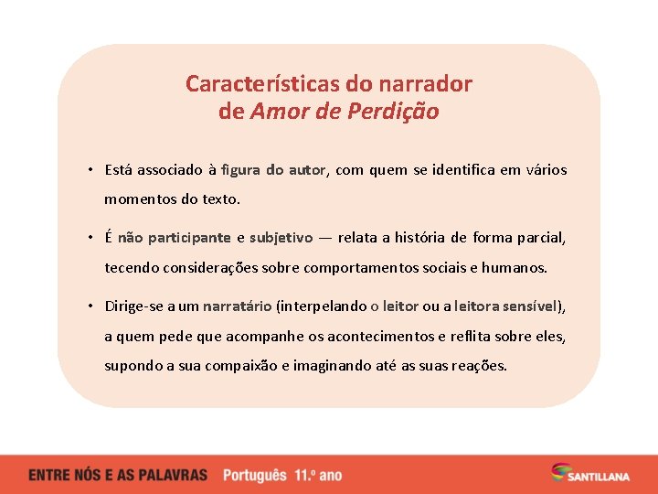 Características do narrador de Amor de Perdição • Está associado à figura do autor,