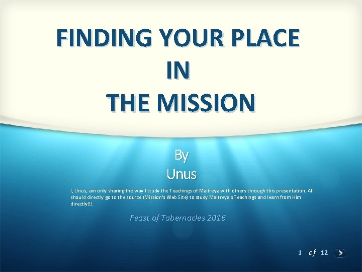 FINDING YOUR PLACE IN THE MISSION By Unus I, Unus, am only sharing the