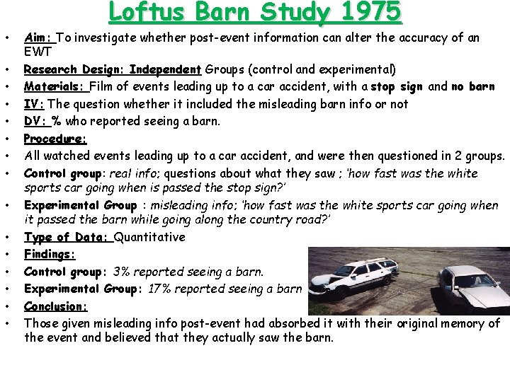 Loftus Barn Study 1975 • • • • Aim: To investigate whether post-event information