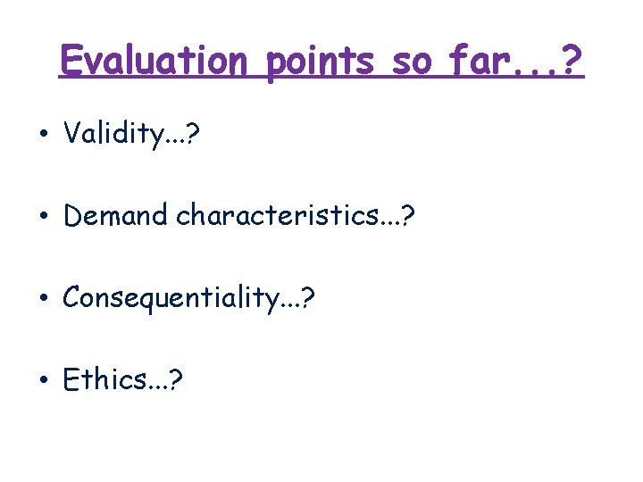 Evaluation points so far. . . ? • Validity. . . ? • Demand