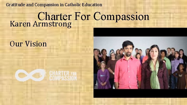 Gratitude and Compassion in Catholic Education Charter For Compassion Karen Armstrong Our Vision 