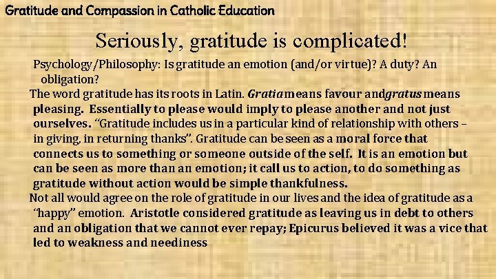 Gratitude and Compassion in Catholic Education Seriously, gratitude is complicated! Psychology/Philosophy: Is gratitude an