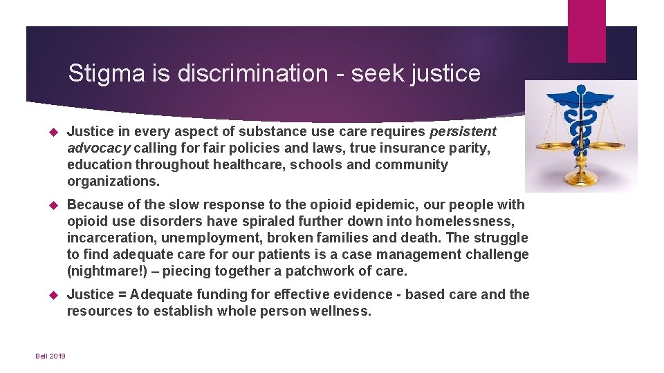 Stigma is discrimination - seek justice Justice in every aspect of substance use care