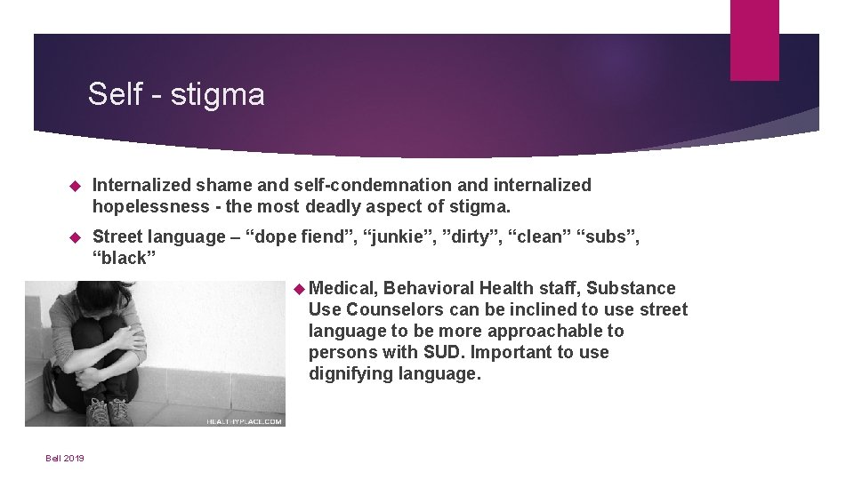 Self - stigma Internalized shame and self-condemnation and internalized hopelessness - the most deadly