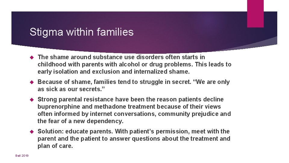 Stigma within families Bell 2019 The shame around substance use disorders often starts in