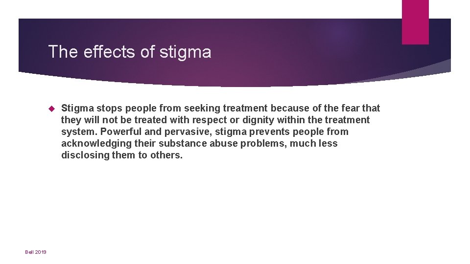 The effects of stigma Bell 2019 Stigma stops people from seeking treatment because of