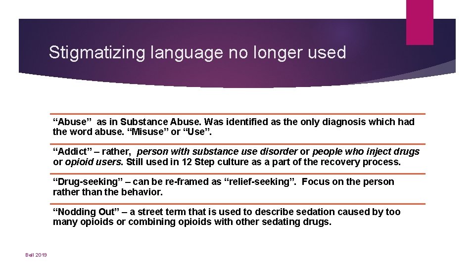 Stigmatizing language no longer used “Abuse” as in Substance Abuse. Was identified as the