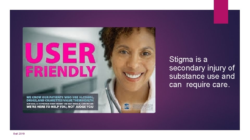 Stigma is a secondary injury of substance use and can require care. Bell 2019