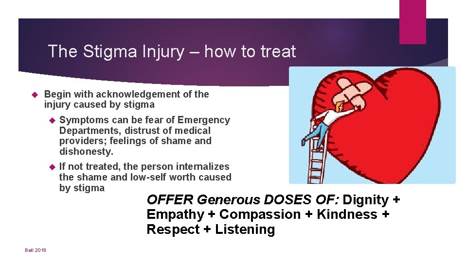 The Stigma Injury – how to treat Begin with acknowledgement of the injury caused