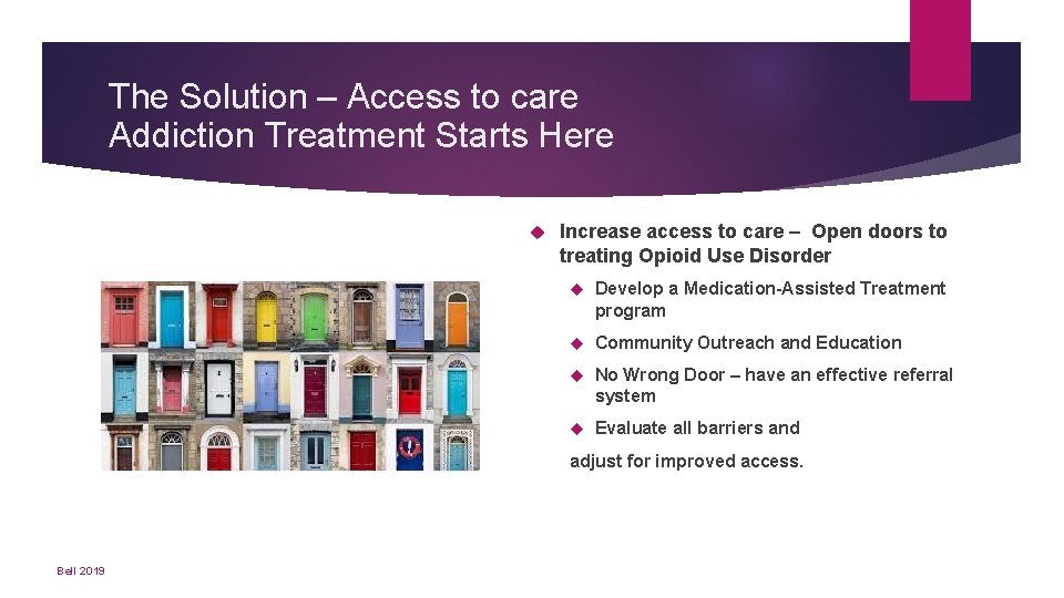 The Solution – Access to care Addiction Treatment Starts Here Increase access to care