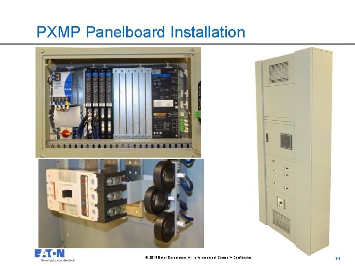 PXMP Panelboard Installation © 2014 Eaton Corporation. All rights reserved. Company Confidential. 14 14