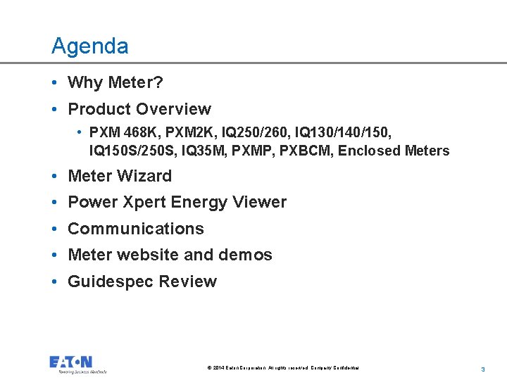Agenda • Why Meter? • Product Overview • PXM 468 K, PXM 2 K,