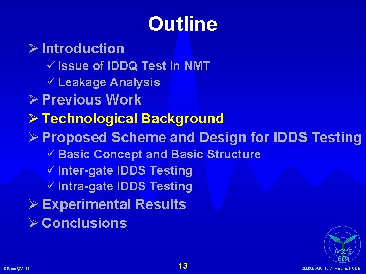 Outline Ø Introduction ü Issue of IDDQ Test in NMT ü Leakage Analysis Ø