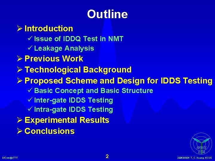 Outline Ø Introduction ü Issue of IDDQ Test in NMT ü Leakage Analysis Ø