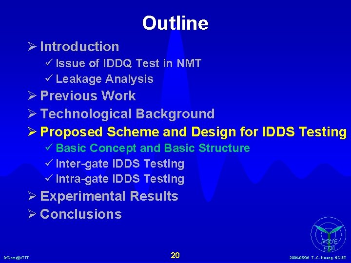 Outline Ø Introduction ü Issue of IDDQ Test in NMT ü Leakage Analysis Ø