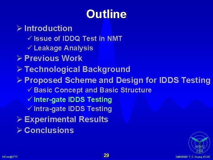 Outline Ø Introduction ü Issue of IDDQ Test in NMT ü Leakage Analysis Ø