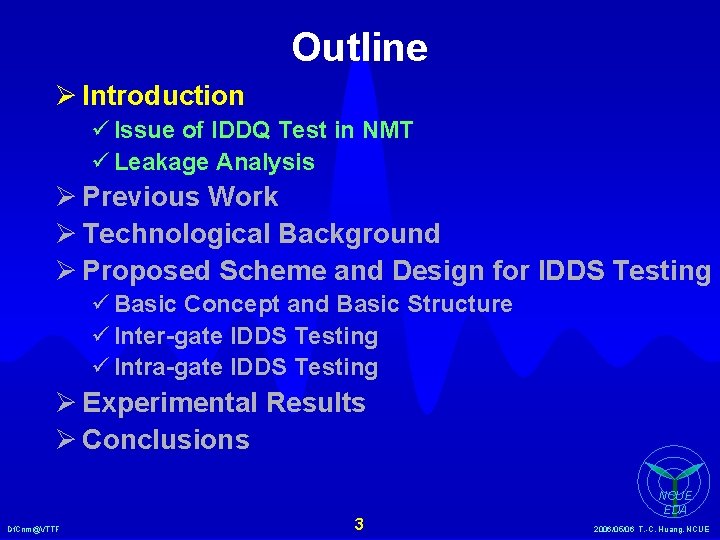 Outline Ø Introduction ü Issue of IDDQ Test in NMT ü Leakage Analysis Ø