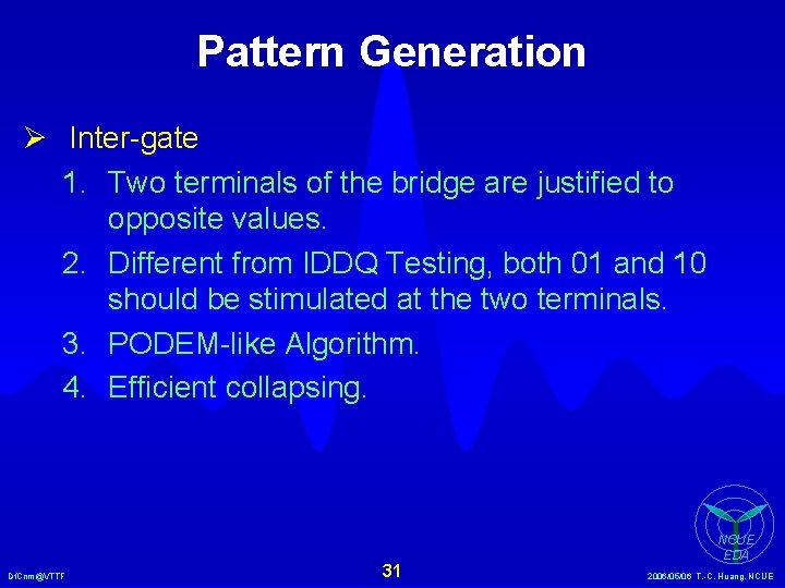 Pattern Generation Ø Inter-gate 1. Two terminals of the bridge are justified to opposite