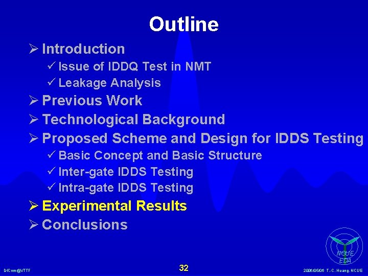 Outline Ø Introduction ü Issue of IDDQ Test in NMT ü Leakage Analysis Ø