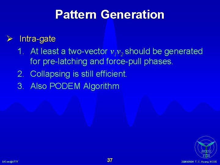 Pattern Generation Ø Intra-gate 1. At least a two-vector v 1 v 2 should