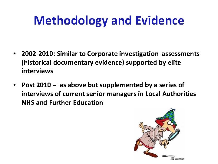 Methodology and Evidence • 2002 -2010: Similar to Corporate investigation assessments (historical documentary evidence)