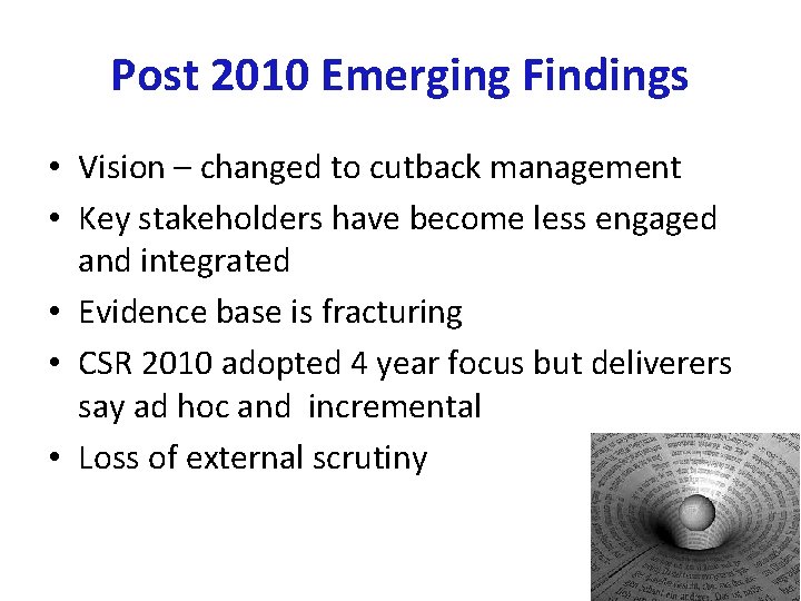 Post 2010 Emerging Findings • Vision – changed to cutback management • Key stakeholders