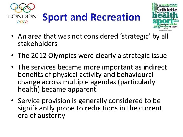 Sport and Recreation • An area that was not considered ‘strategic’ by all stakeholders