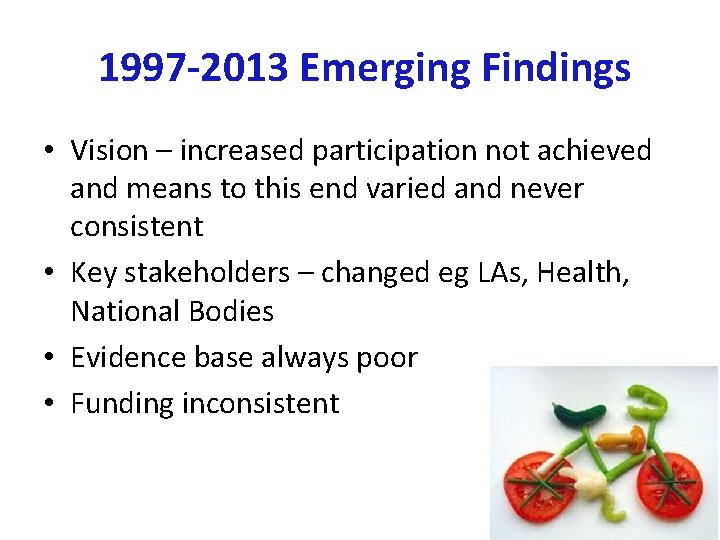 1997 -2013 Emerging Findings • Vision – increased participation not achieved and means to