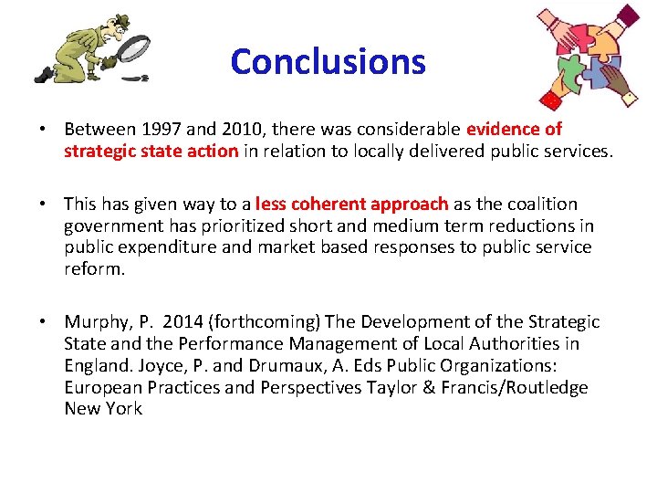 Conclusions • Between 1997 and 2010, there was considerable evidence of strategic state action