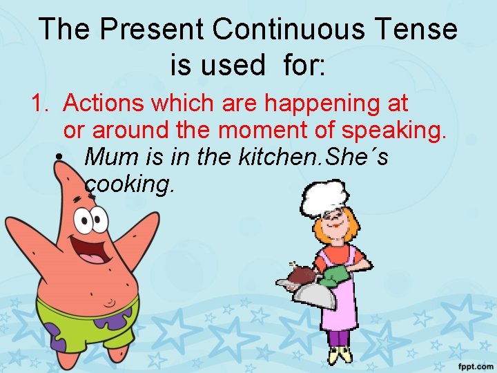 The Present Continuous Tense is used for: 1. Actions which are happening at or
