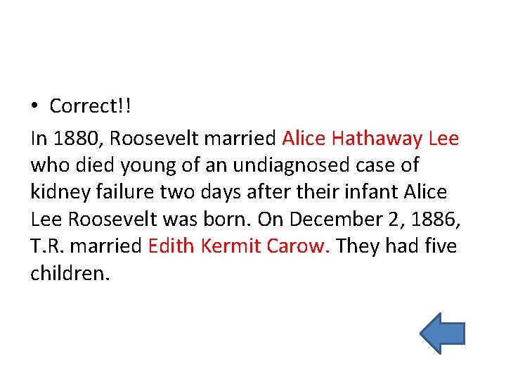  • Correct!! In 1880, Roosevelt married Alice Hathaway Lee who died young of