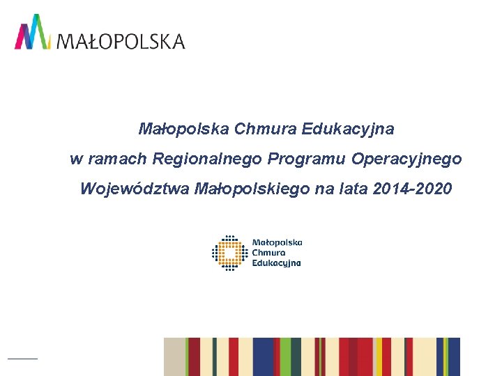 Małopolska Chmura Edukacyjna w ramach Regionalnego Programu Operacyjnego Województwa Małopolskiego na lata 2014 -2020