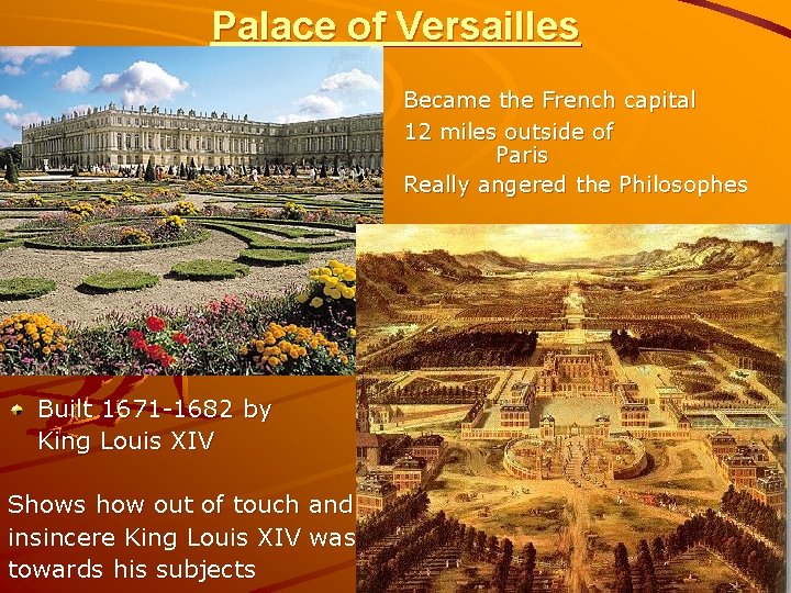Palace of Versailles Became the French capital 12 miles outside of Paris Really angered