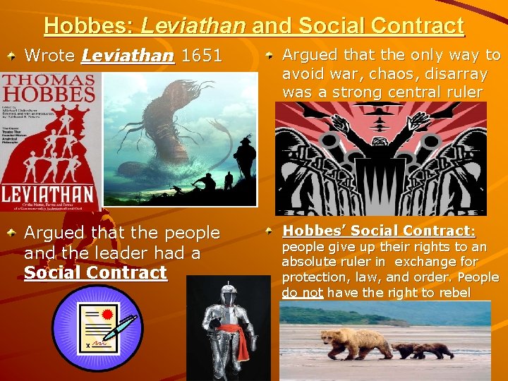 Hobbes: Leviathan and Social Contract Wrote Leviathan 1651 Argued that the only way to