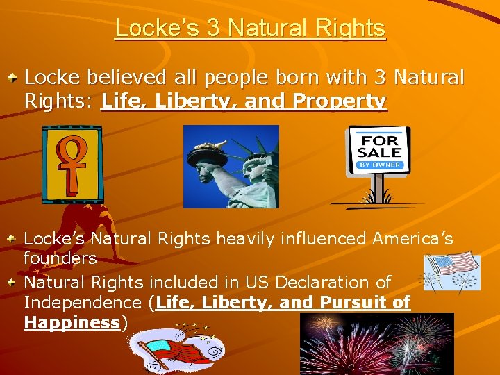 Locke’s 3 Natural Rights Locke believed all people born with 3 Natural Rights: Life,