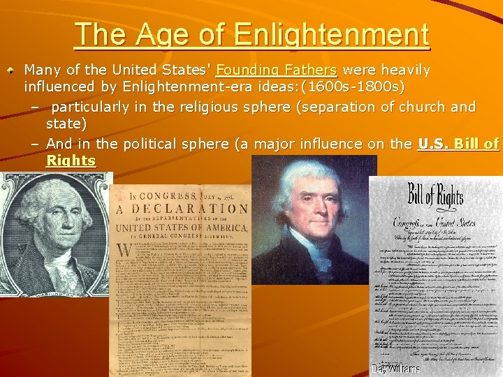 The Age of Enlightenment Many of the United States' Founding Fathers were heavily influenced