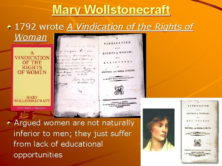 Mary Wollstonecraft 1792 wrote A Vindication of the Rights of Woman Argued women are