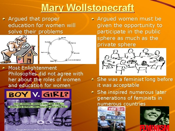 Mary Wollstonecraft Argued that proper education for women will solve their problems Most Enlightenment