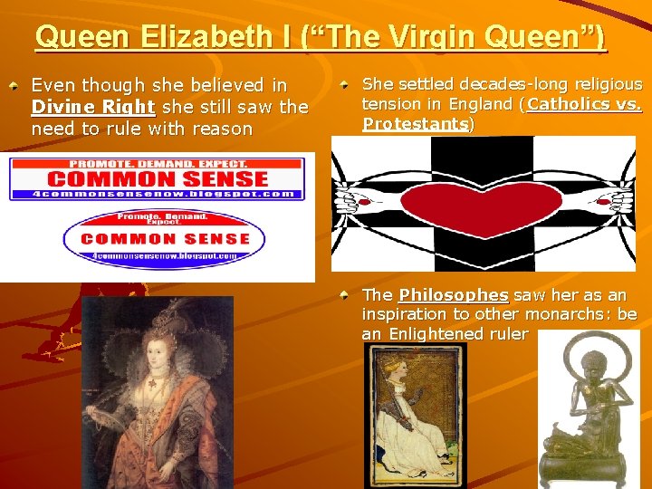 Queen Elizabeth I (“The Virgin Queen”) Even though she believed in Divine Right she