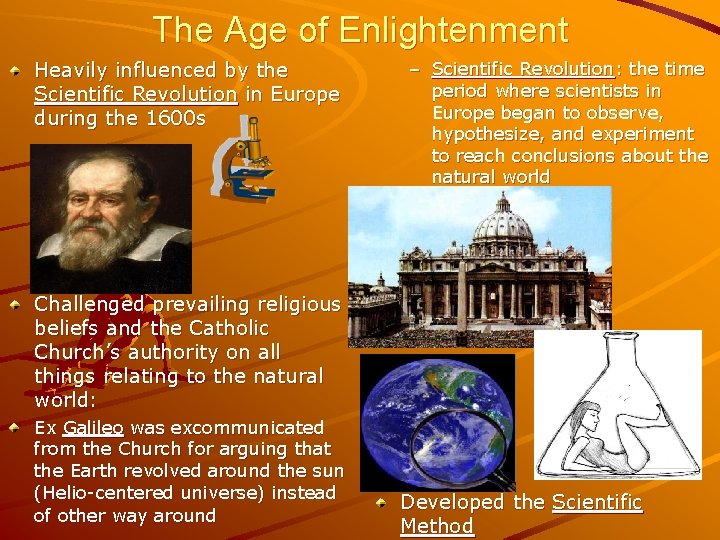 The Age of Enlightenment Heavily influenced by the Scientific Revolution in Europe during the