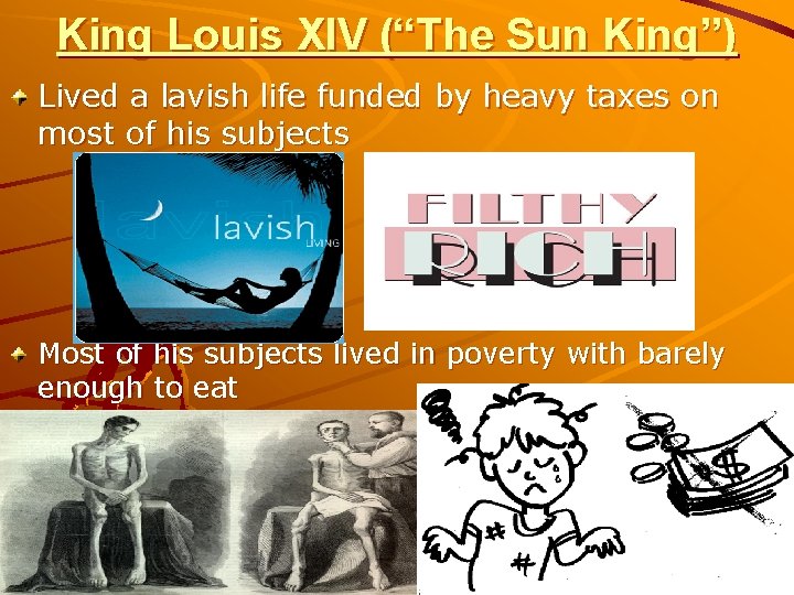 King Louis XIV (“The Sun King”) Lived a lavish life funded by heavy taxes