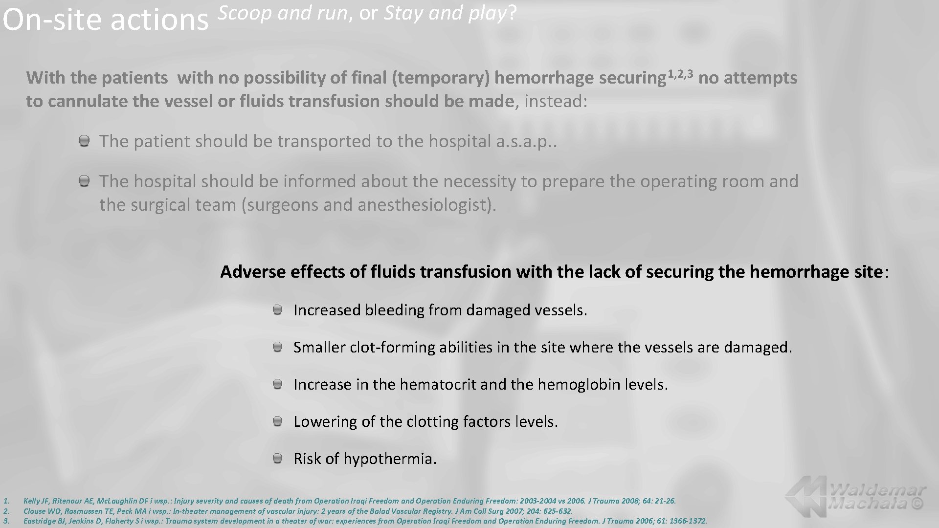 On-site actions Scoop and run, or Stay and play? With the patients with no