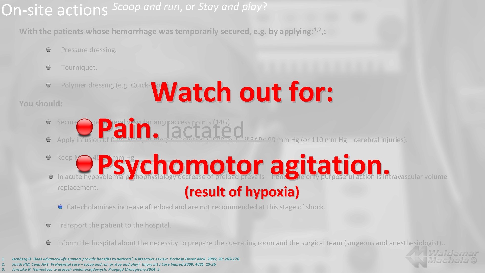 On-site actions Scoop and run, or Stay and play? With the patients whose hemorrhage