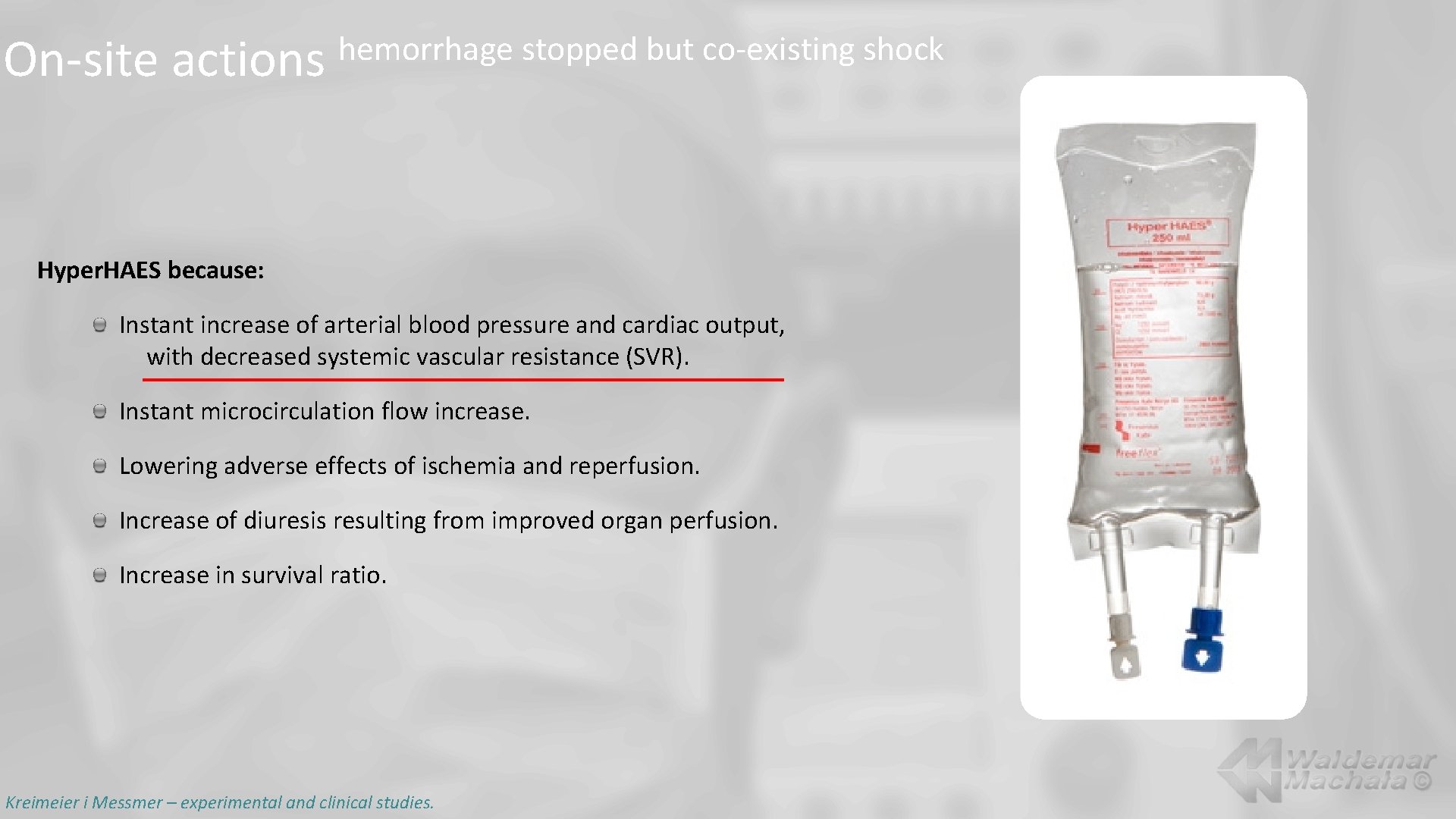 On-site actions hemorrhage stopped but co-existing shock Hyper. HAES because: Instant increase of arterial