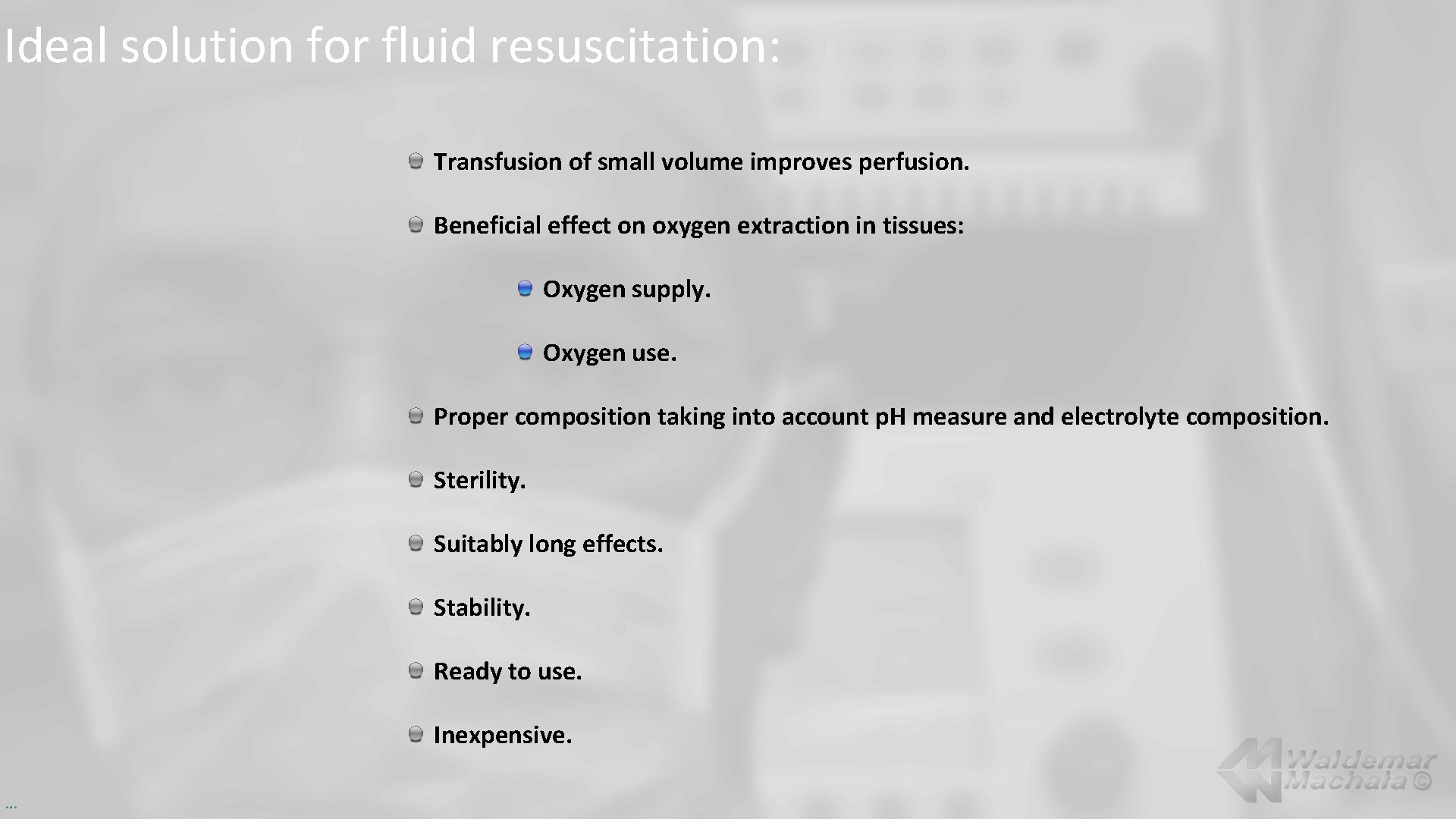 Ideal solution for fluid resuscitation: Transfusion of small volume improves perfusion. Beneficial effect on