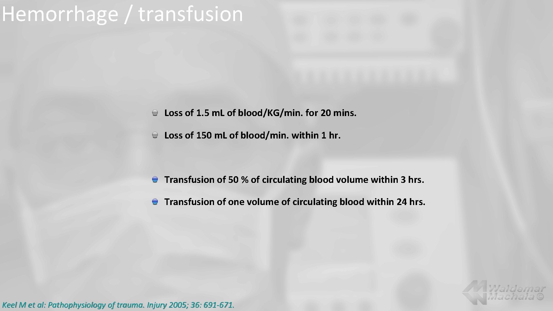 Hemorrhage / transfusion Loss of 1. 5 m. L of blood/KG/min. for 20 mins.