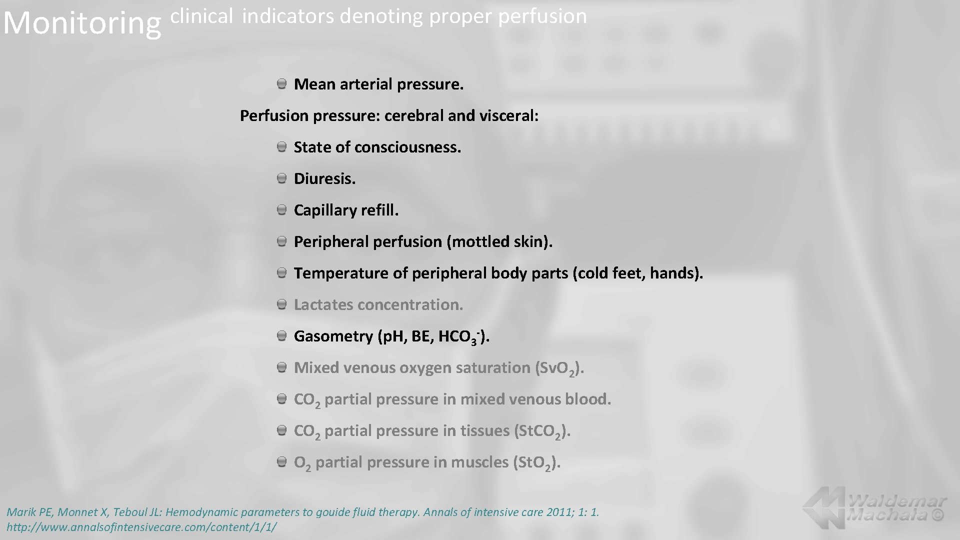 Monitoring clinical indicators denoting proper perfusion Mean arterial pressure. Perfusion pressure: cerebral and visceral: