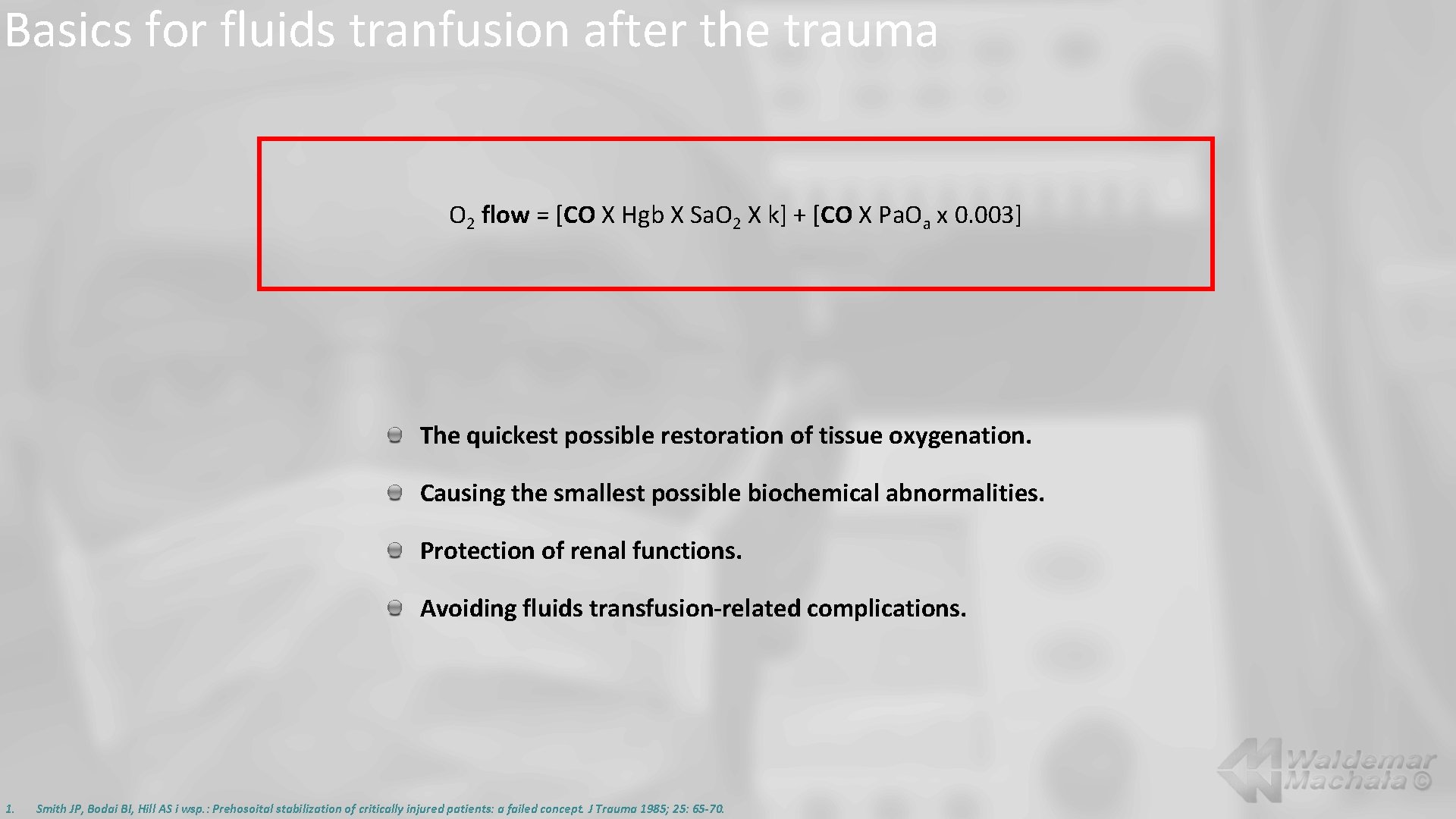 Basics for fluids tranfusion after the trauma O 2 flow = [CO X Hgb