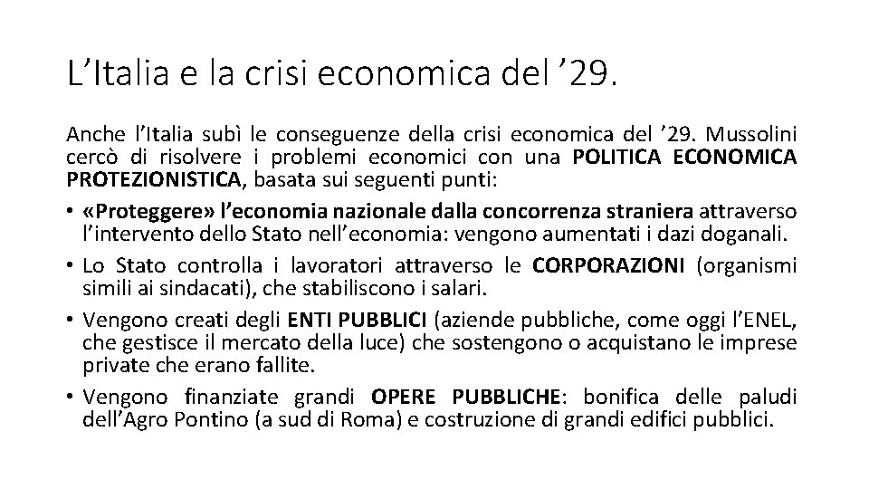 L’Italia e la crisi economica del ’ 29. Anche l’Italia subì le conseguenze della