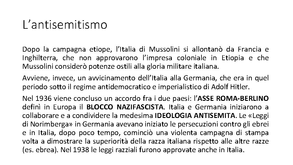 L’antisemitismo Dopo la campagna etiope, l’Italia di Mussolini si allontanò da Francia e Inghilterra,